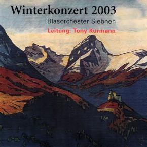 Winter 2003 - Blasorchester Siebnen
Leitung: Tony Kurmann