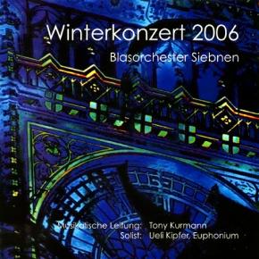Winter 2006 - Blasorchester Siebnen
Leitung: Tony Kurmann
