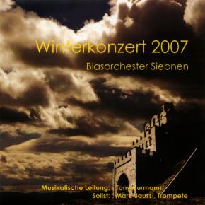 Winter 2007 - Blasorchester Siebnen
Leitung: Tony Kurmann