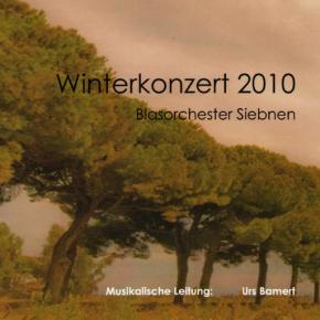 Winter 2010 - Blasorchester Siebnen
Leitung: Urs Bamert